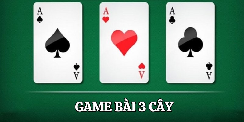 Game Bài 3 Cây - Trò Chơi Dân Gian Đặc Sắc Tại 78Win