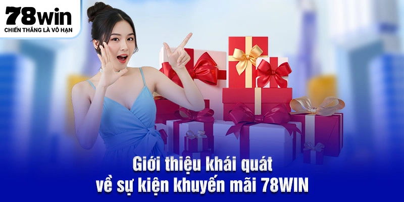 Giới thiệu khái quát về sự kiện khuyến mãi 78WIN